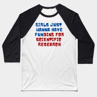 Girls just wanna have funding for scientific research Red & Blue Vintage Summer Baseball T-Shirt